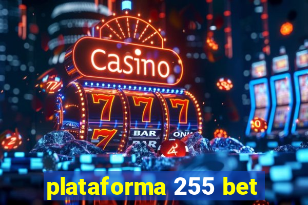 plataforma 255 bet